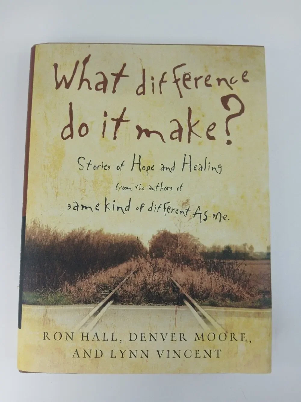 What Difference Do It Make? Ron Hall Denver Moore Hardcover 2009